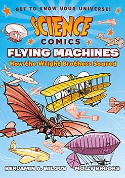 Science Comics: Flying Machines: How the Wright Brothers Soared