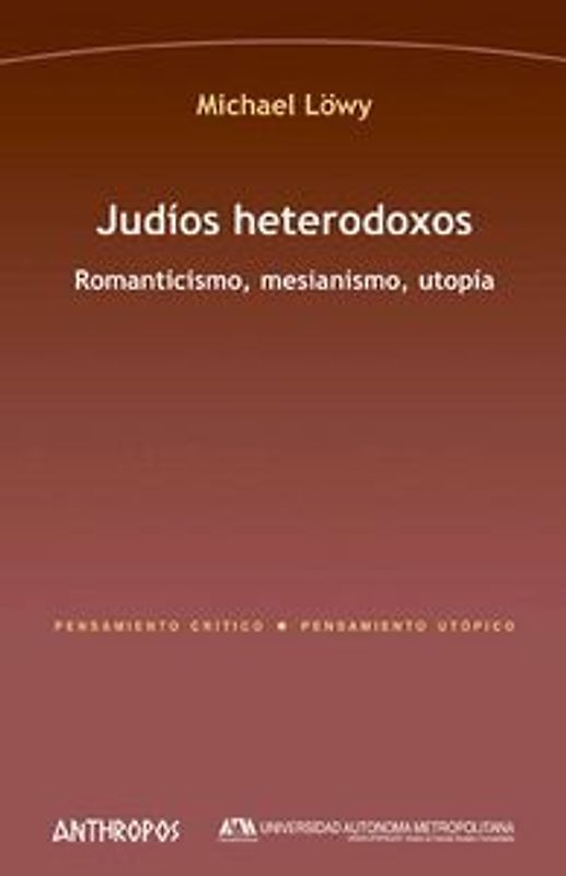 Judíos heterodoxos : romanticismo, mesianismo, utopía