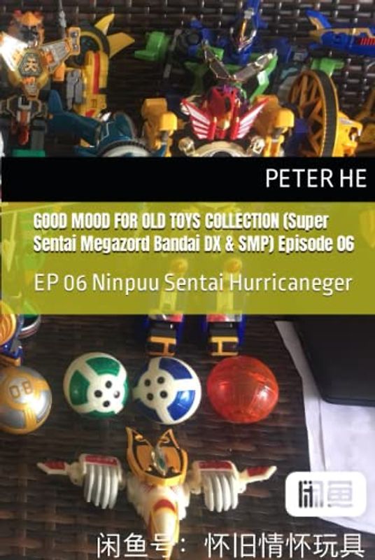 GOOD MOOD FOR OLD TOYS COLLECTION (Super Sentai Megazord Bandai DX & SMP) Episode 06: EP 06 Ninpuu Sentai Hurricaneger (Super Sentai/Megazord Bandai DX & super minipla, Band 3)