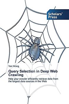 Query Selection in Deep Web Crawling: Help your crawler efficiently retrieve data from the largest data sources in the Web