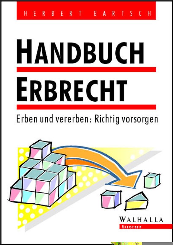 Handbuch Erbrecht. Erben und vererben: Richtig vorsorgen
