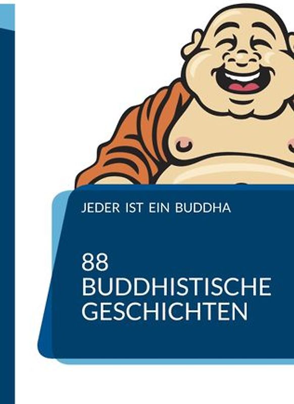 Jeder ist ein Buddha. 88 Zen-Geschichten, die dich zum Erwachen führen.