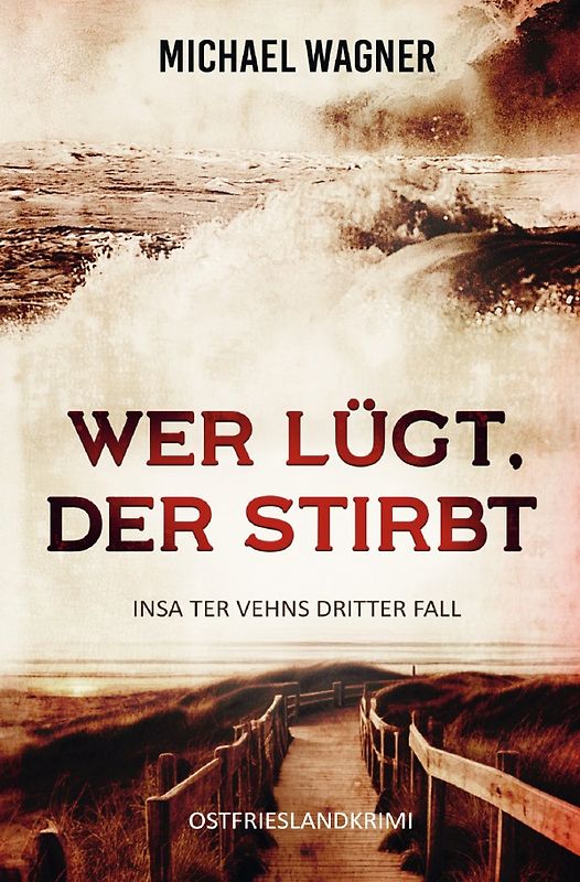 Insa ter Vehn / Wer lügt, der stirbt - Insa ter Vehns dritter Fall