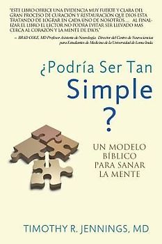 ¿Podría Ser Tan Simple ? UN MODELO BÍBLICO PARA SANAR LA MENTE