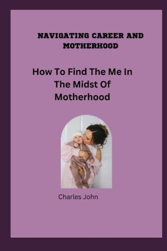 NAVIGATING CAREER AND MOTHERHOOD: The Me In The Midst Of Motherhood