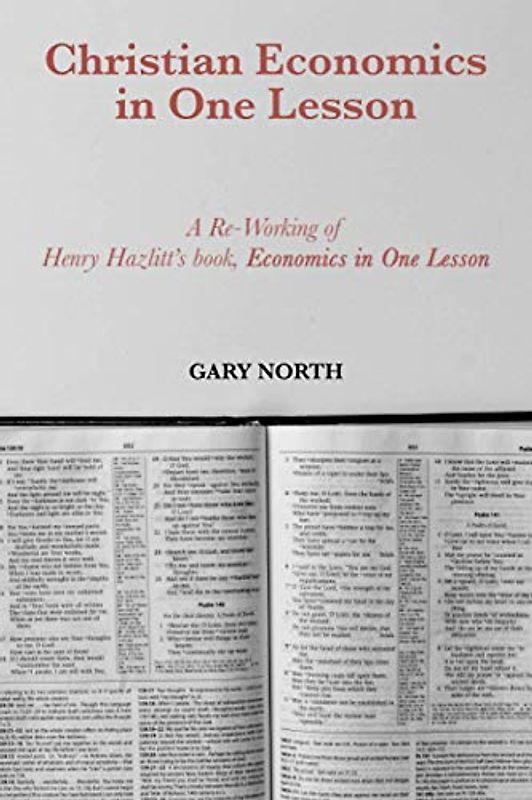 Christian Economics in One Lesson: A Re-Working of Henry Hazlitt's book, Economics in One Lesson