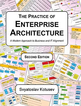 The Practice of Enterprise Architecture: A Modern Approach to Business and IT Alignment