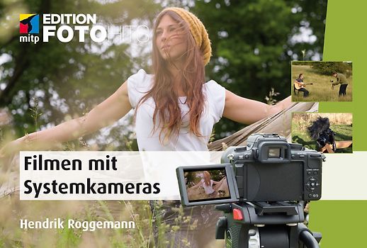 Filmen mit Systemkameras. Faszinierende Videos mit der Canon EOS M; Fujifim X-Pro, Nikon 1, Olympus PEN und OM-D, Panasonic Lumix, Pentax Q, Samsung NX oder Sony NEX