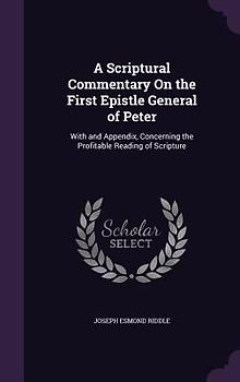 A Scriptural Commentary On the First Epistle General of Peter