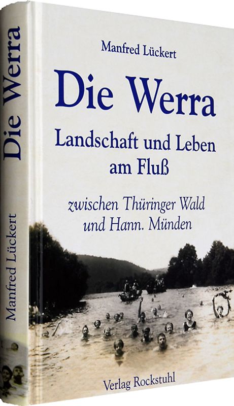 Die Werra. Landschaft und Leben am Fluss zwischen Thüringer Wald und Hann. Münden - Historische Fotografien und Berichte