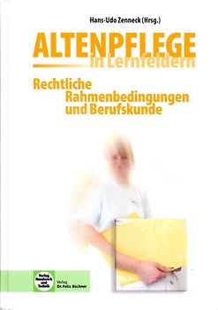 Altenpflege in Lernfeldern. Rechtliche Rahmenbedingungen und Berufskunde