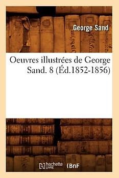 Oeuvres Illustrées de George Sand. 8 (Éd.1852-1856)