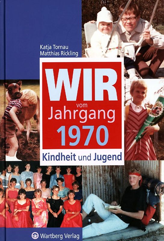 Wir vom Jahrgang 1970 - Kindheit und Jugend