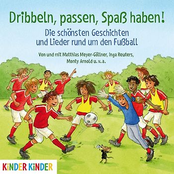 Dribbeln,Passen,Spass Haben! Die Schönsten Gesch