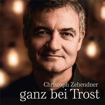 Zehendner,Christoph - ganz bei Trost
