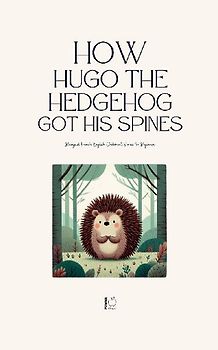 How Hugo the Hedgehog Got His Spines