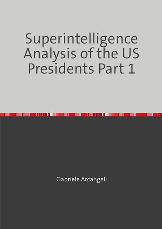 Zu 2 Bänden / Superintelligence Analysis of the US Presidents Part 1
