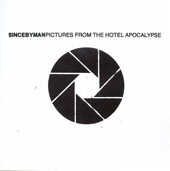 Since By Man - Pictures from the Hotel Apocalypse