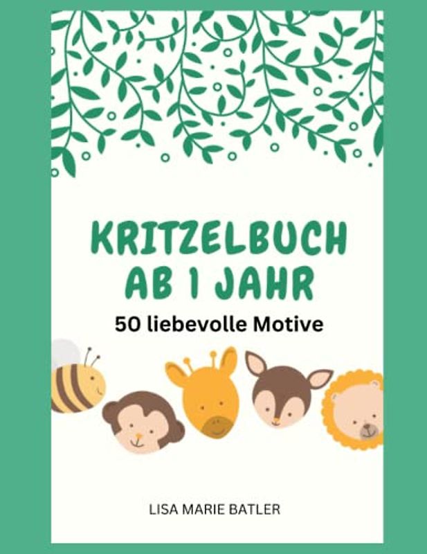 Kritzelbuch ab 1 Jahr 50 Motive/ Liebevoll designtes Malbuch für Kinder ab 1 Jahr/ Erstes Malbuch mit großen Motiven zum Ausmalen: Förderung der Kreativität mit vielen lustigen Tieren