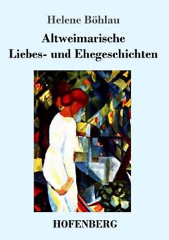 Altweimarische Liebes- und Ehegeschichten