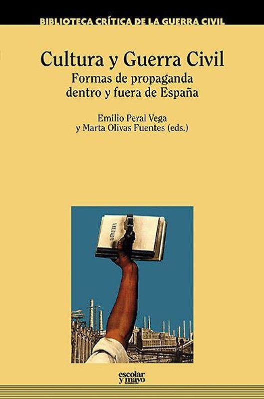 Cultura y Guerra Civil : formas de propaganda dentro y fuera de España