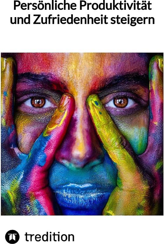 Persönliche Produktivität und Zufriedenheit steigern