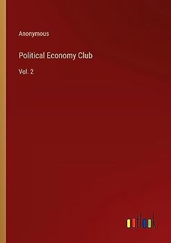 Political Economy Club: Vol. 2