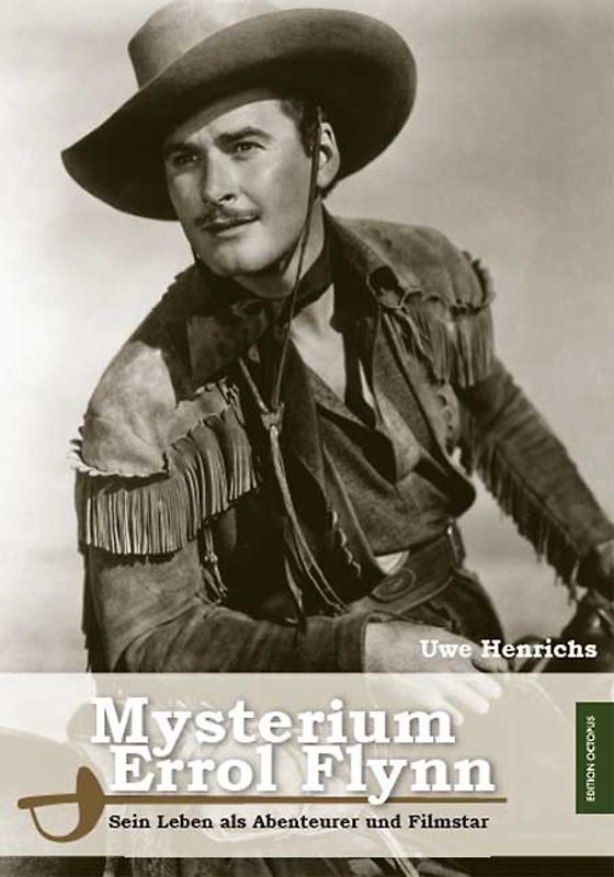 Mysterium Errol Flynn - Sein Leben als Abenteurer und Filmstar