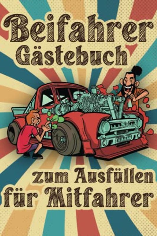 Beifahrer Gästebuch: Zum ausfüllen für Mitfahrer. Tolles Geschenk für alle die gerade Ihren Führerscheinprüfung bestanden haben. Tolle Geschenkidee ... Fahrprüfung Geschenk zum 18 Geburtstag.