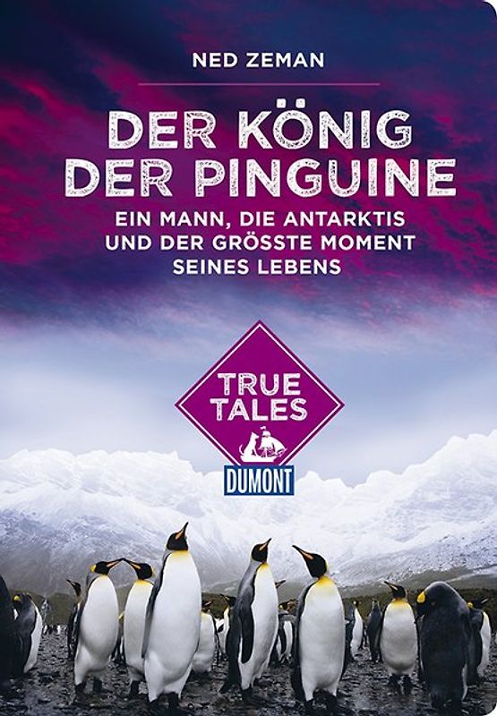 Der König der Pinguine (DuMont True Tales)