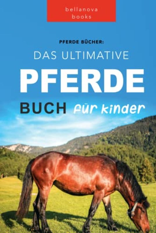 Pferde Bücher: Das Ultimative Pferdebuch für Kids: 100+ Unglaubliche Fakten über Pferde, Fotos, Quiz und BONUS Wortsuche Puzzle (Tierfaktenbücher für Kinder)