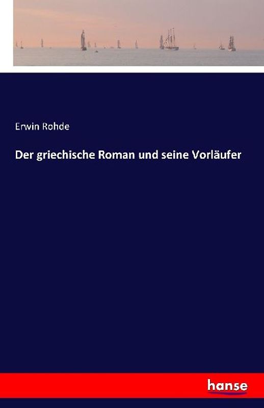 Der griechische Roman und seine Vorläufer