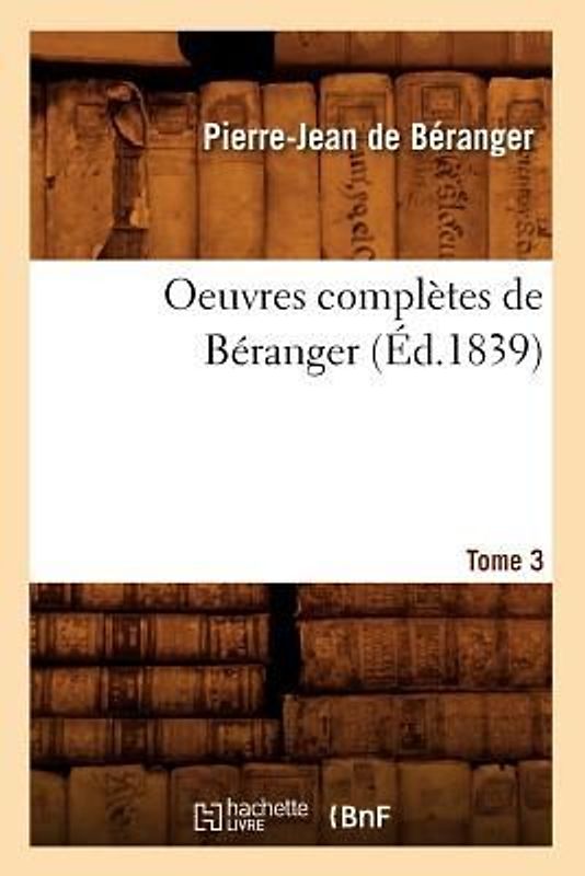 Oeuvres Complètes de Béranger. Tome 3 (Éd.1839)