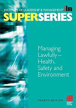 Super Series: Institute of Leadership & Management - Managing Lawfully, Health, Safty and Environment - Joe Johnson [Fourth Edition]
