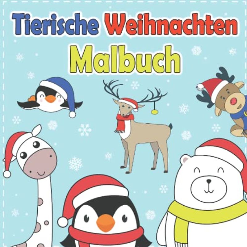 Tierische Weihnachten Malbuch: Mein Erste Weihnachtsmalbuch ab 1 Jahr | Nikolaus Geschenke für Baby Kinder | Tiere Weihnachtsbuch für Kleinkinder