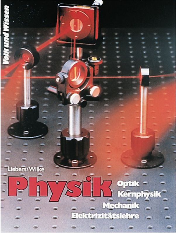 Physik - Ausgabe Volk und Wissen - Sekundarstufe I (außer Gymnasium)... / 9./10. Schuljahr - Optik, Kernphysik, Mechanik, Elektrizitätslehre