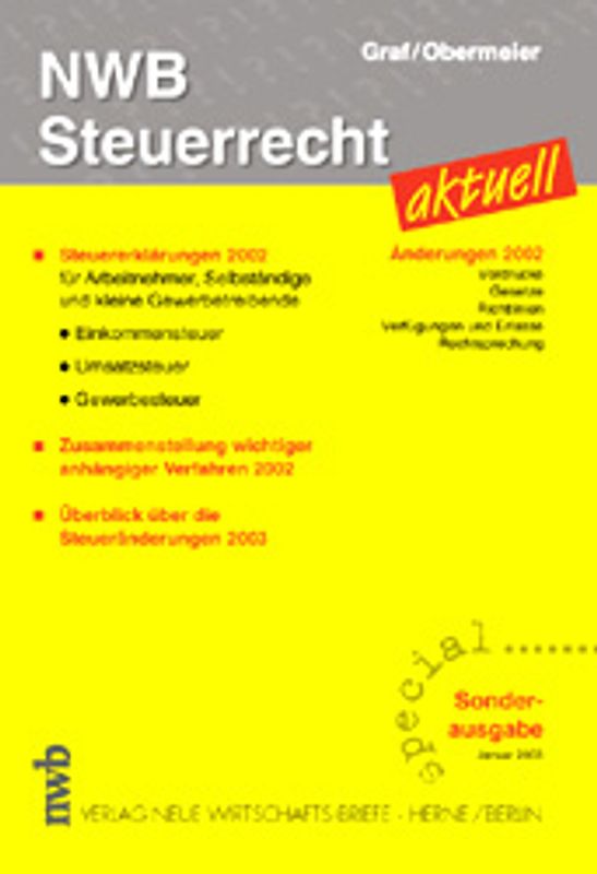 NWB Steuerrecht aktuell special. Steuererklärungen 2002 für Arbeitnehmer, Selbständige und kleine Gewerbetreibende: Einkommensteuer, Umsatzsteuer, Gewerbesteuer, Änderungen 2002: Vordrucke, Gesetze, Richtlinién, Verfügungen und Erlasse, Rechtsprechung,  Überblick über die Steueränderungen 2003