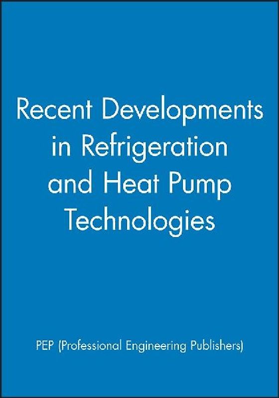 Recent Developments in Refrigeration and Heat Pump Technologies