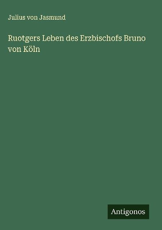 Ruotgers Leben des Erzbischofs Bruno von Köln