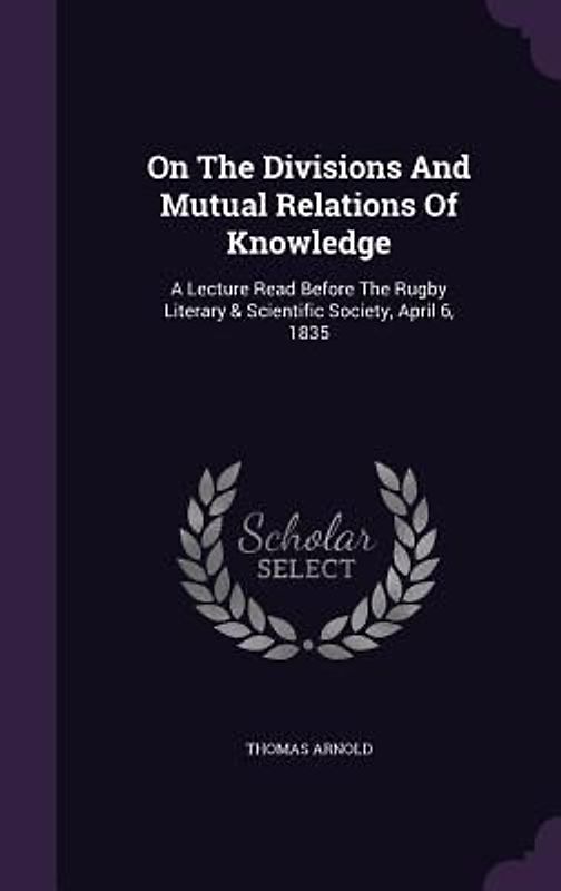 On The Divisions And Mutual Relations Of Knowledge
