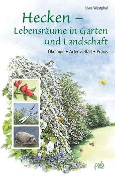 Hecken - Lebensräume in Garten und Landschaft