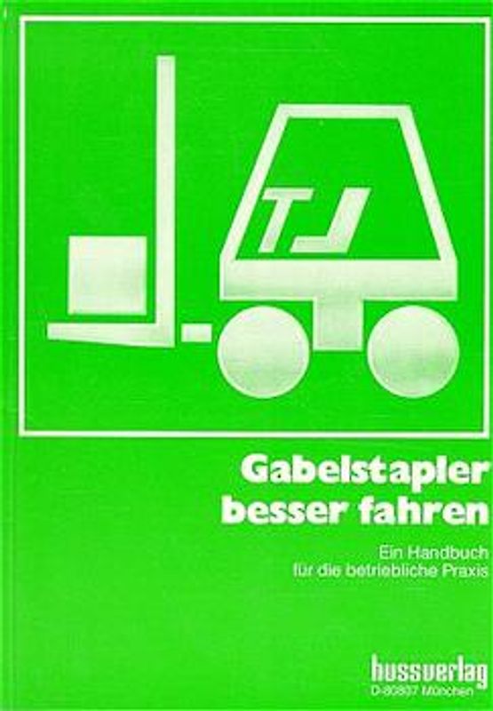 Gabelstapler besser fahren. Ein Handbuch für die betriebliche Praxis