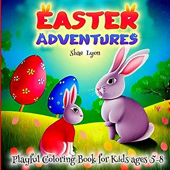 Easter Adventures: Easter Fun |Adorable Bunnies |Easter Egg Rush| Great Gift for Boys, Girls & Toddlers | Easter Themed Coloring Pages | Cute and Unique Images