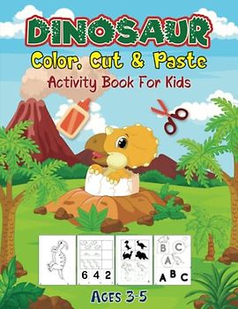 Dinosaur Color, Cut & Paste Activity Book For Kids Ages 3-5: A Fun and Cute Scissor Skills for Preschool and Kindergarten with coloring, Puzzles, Find ... | perfect for Boys and Girls Dinosaur Lovers