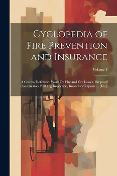 Cyclopedia of Fire Prevention and Insurance