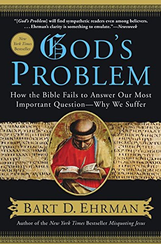 God's Problem: How the Bible Fails to Answer Our Most Important Question--Why We Suffer - Bart D. Ehrman