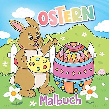 Ostern Malbuch: Oster Malbuch für Kinder ab 4 Jahren | Ideal als Ostergeschenk für Mädchen und Jungen | Mit Osterhase, Ostereiern und vielem mehr