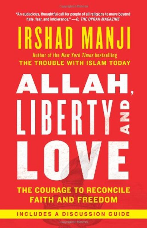 Allah, Liberty and Love: The Courage to Reconcile Faith and Freedom - Manji, Irshad