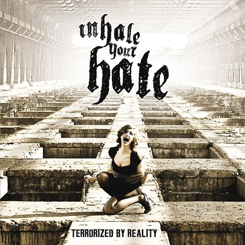Inhale Your Hate - Terrorized By Reality