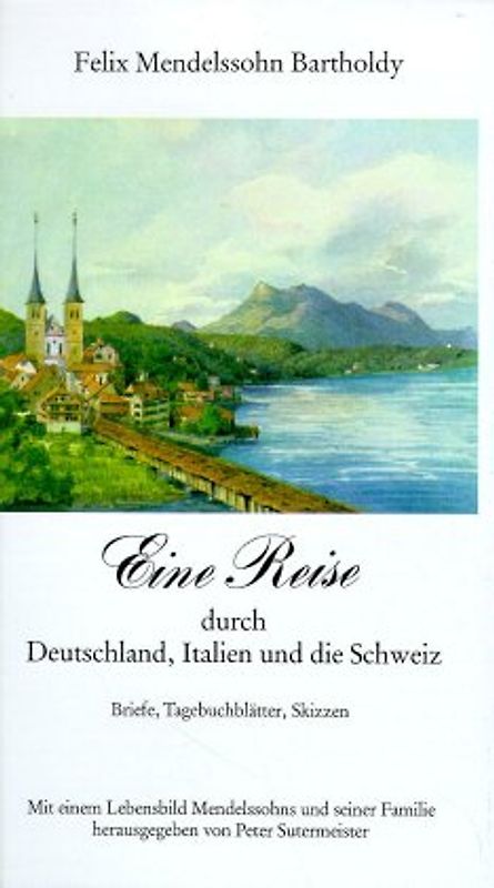 Eine Reise durch Deutschland, Italien und die Schweiz